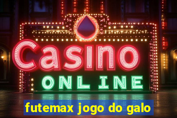 futemax jogo do galo